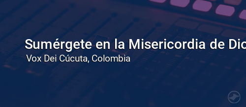 Sumérgete en la Misericordia de Dios